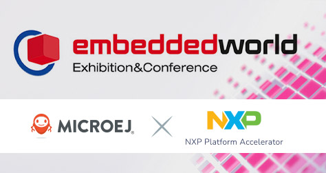 Join MicroEJ and NXP Semiconductors at Embedded World 2024